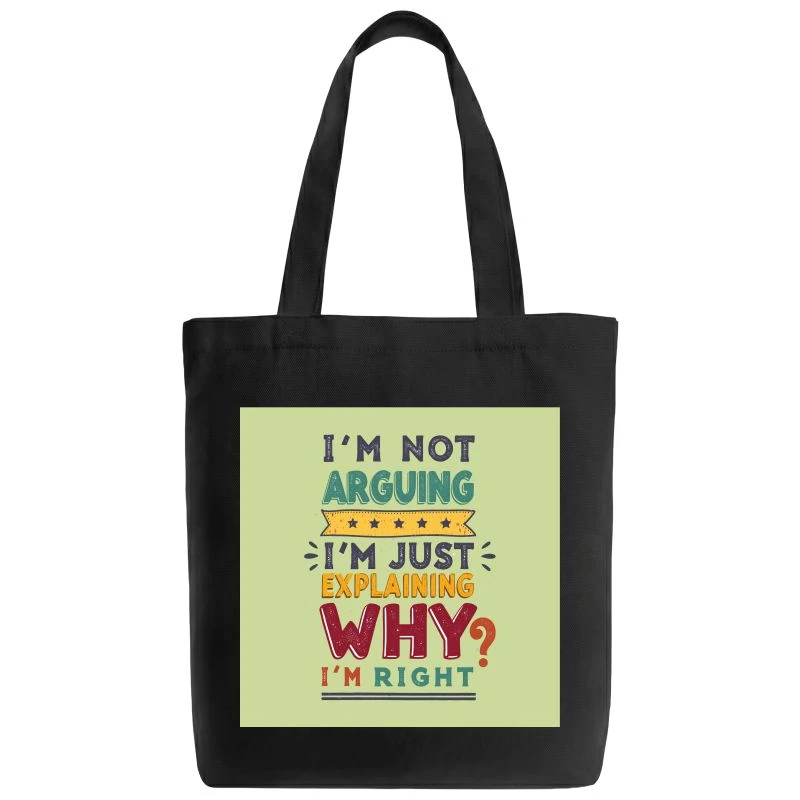I Am Not Arguing I Am Just Explaining Why I Am Right Tote Bag product image