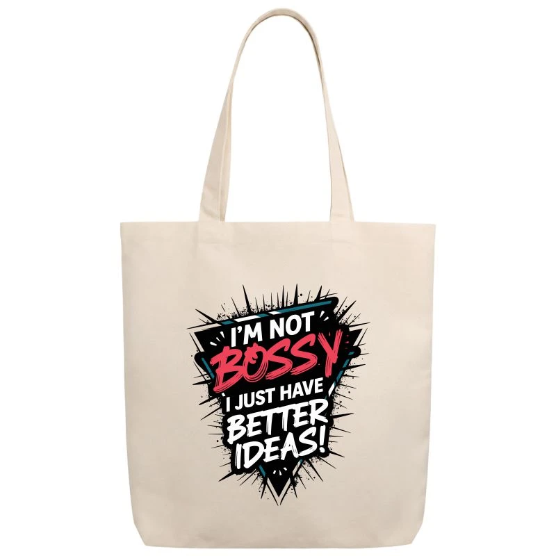 I Am Not Bossy I Just Have Better Ideas Tote Bag