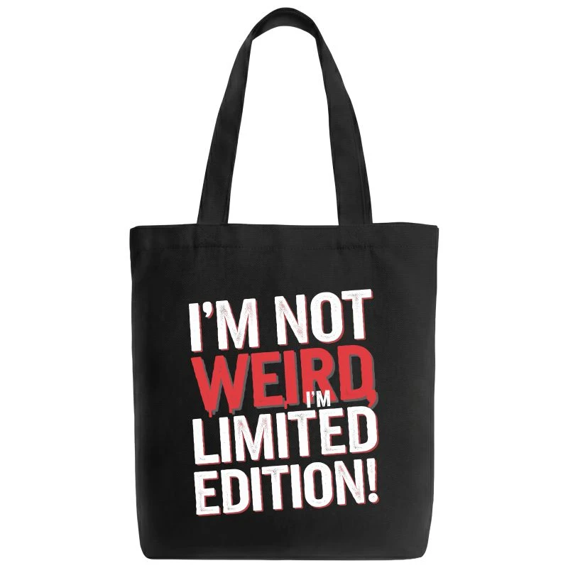 I Am Not Weird I Am Limited Edition Tote Bag
