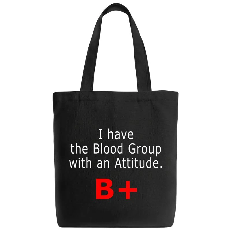 I Have The Blood Group With An Attitude B Positive Tote Bag