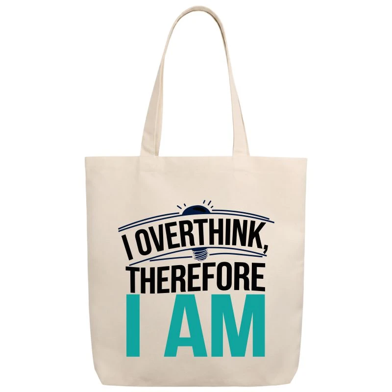 I Overthink Therefore I Am Tote Bag