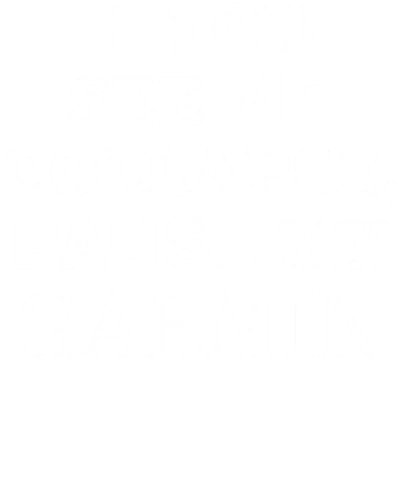 If You See Me Collapse Pause My Garmin Cycling Slogan