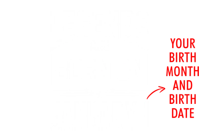 Legends Are Born On < Birth Month > < Birth Date > Custom Birthday T-shirt