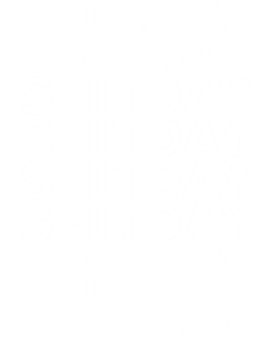 Saturday Sunday Shitday Friday Evening Saturday Sunday Funny