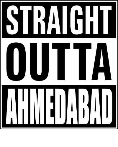 Straight Outta Ahmedabad City Name