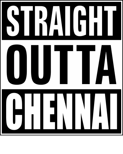 Straight Outta Chennai City Name