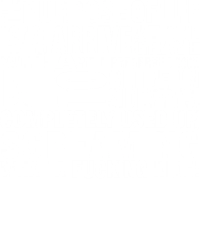 The Purpose Of Life Is Not To Arrive At The Grave With A Well Preserved Body But To Slide In Sideways, Completely Used Up Screaming What A Fucking Ride Explicit (18+) Slogan