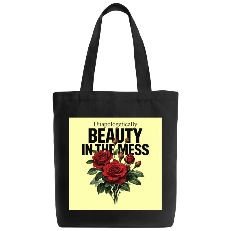 Unapologetically Beauty In The Mess Tote Bag