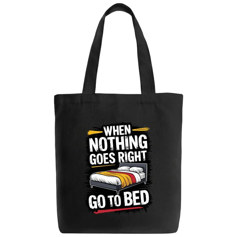 When Nothing Goes Right Go To Bed Tote Bag product image