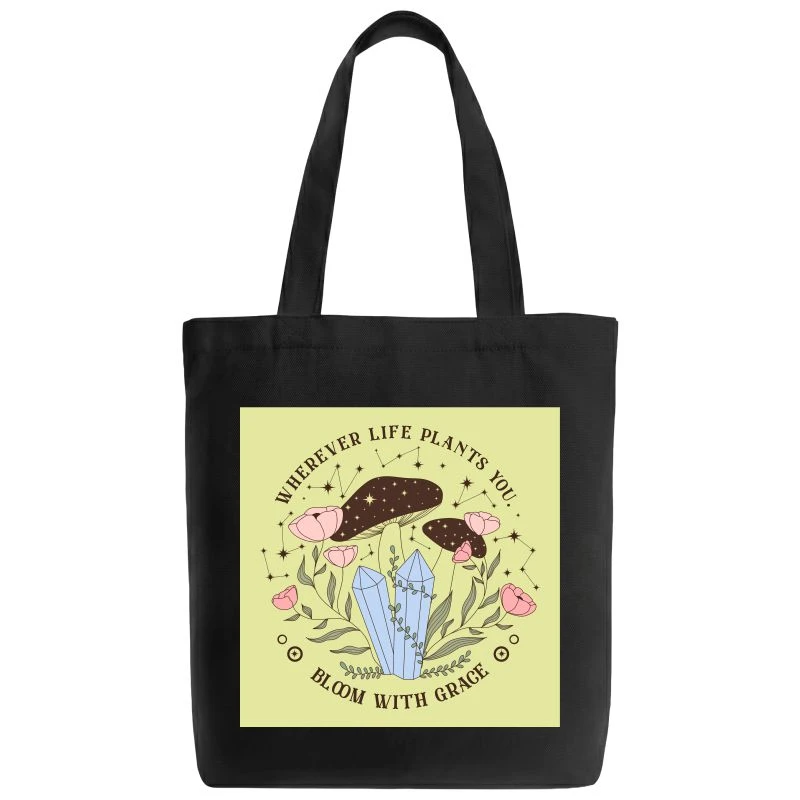Wherever Life Plants You Bloom With Grace Tote Bag