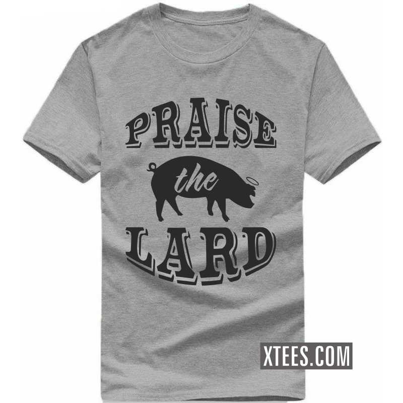 Praise The Lard T-shirt image