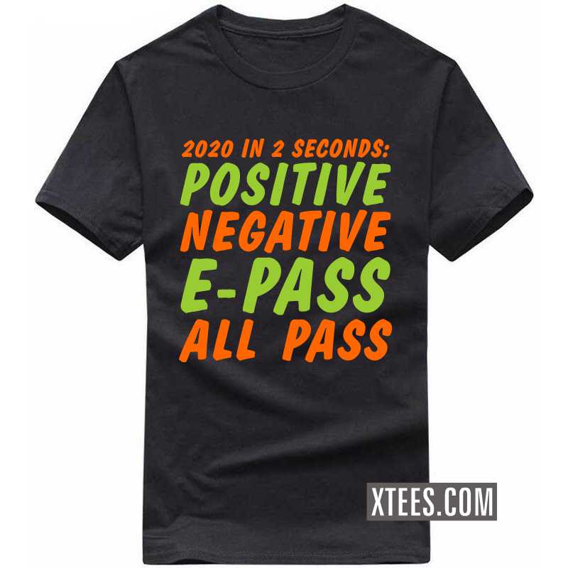 2020 In 2 Seconds Positive Negative E-pass All Pass T-shirt image 2020 In 2 Seconds Positive Negative E-pass All Pass T-shirt image