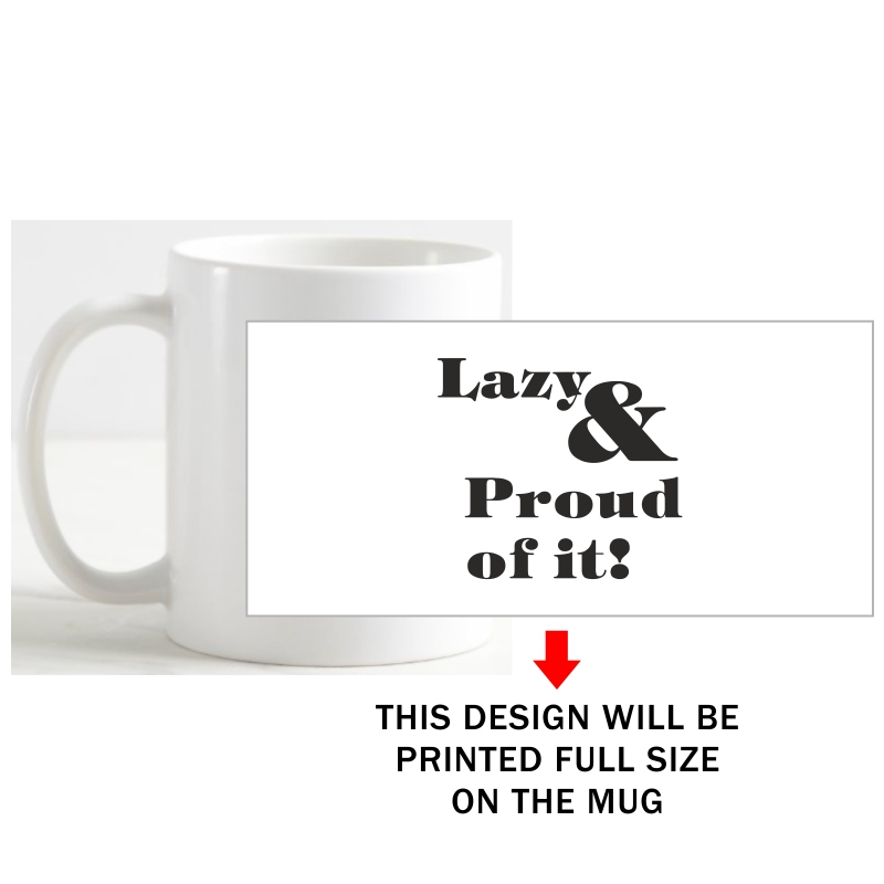 Lazy And Proud Of It Funny Slogan Coffee Mug image Lazy And Proud Of It Funny Slogan Coffee Mug image