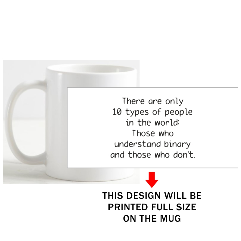 There Are Only 10 Types Of People In The World. Those Who Understand Binary And Those Who Don't Geeks Slogan Coffee Mug image There Are Only 10 Types Of People In The World. Those Who Understand Binary And Those Who Don't Geeks Slogan Coffee Mug image
