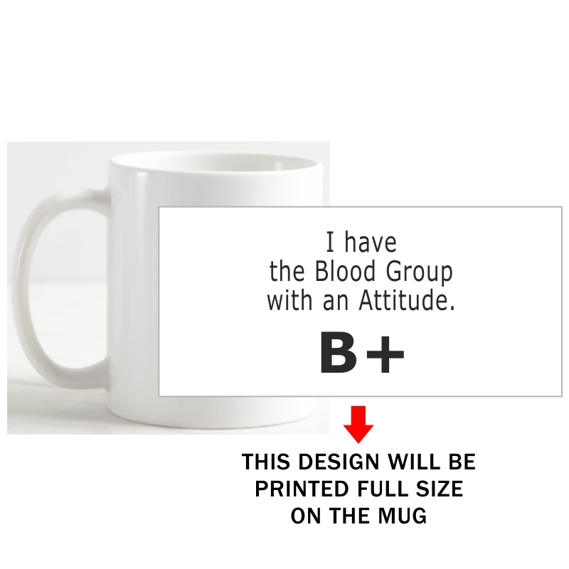 I Have The Blood Group With The Attitude B+ Daily Motivational Slogan Coffee Mug image I Have The Blood Group With The Attitude B+ Daily Motivational Slogan Coffee Mug image