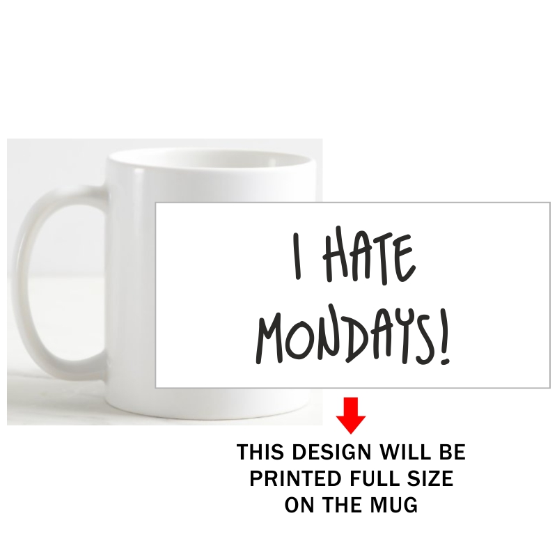 I Hate Mondays Funny Slogan Coffee Mug image I Hate Mondays Funny Slogan Coffee Mug image