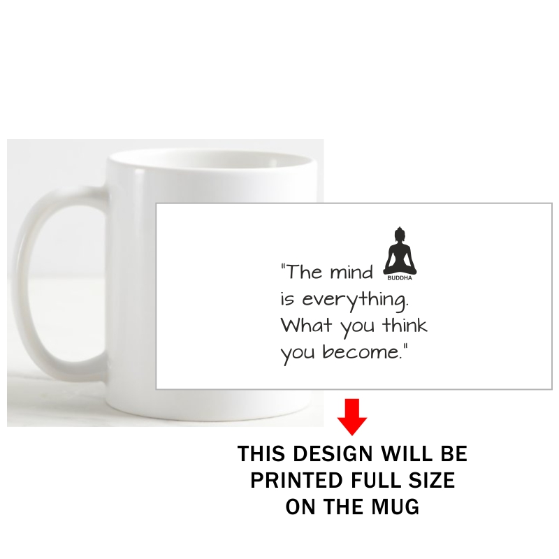 The Mind Is Everything What You Think You Become Buddha Daily Motivational Slogan Coffee Mug image The Mind Is Everything What You Think You Become Buddha Daily Motivational Slogan Coffee Mug image