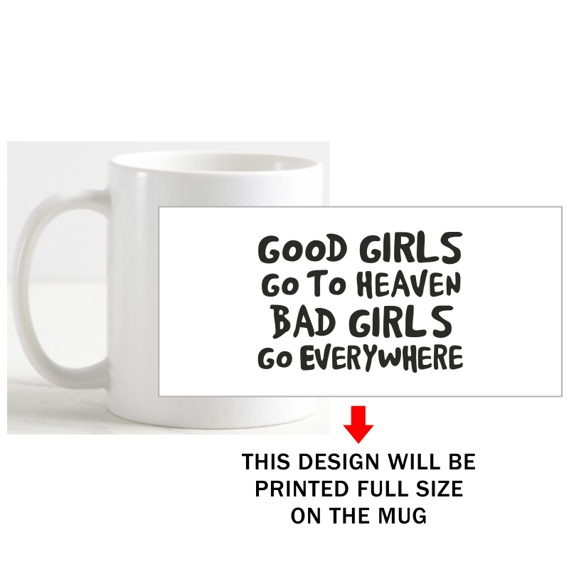 Good Girls Go To Heaven Bad Girls Go Everywhere Funny Slogan Coffee Mug image Good Girls Go To Heaven Bad Girls Go Everywhere Funny Slogan Coffee Mug image
