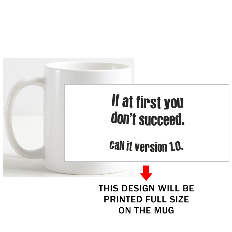 If At First You Don't Succeed Call It Version 1.0 Daily Motivational Slogan Coffee Mug image If At First You Don't Succeed Call It Version 1.0 Daily Motivational Slogan Coffee Mug image