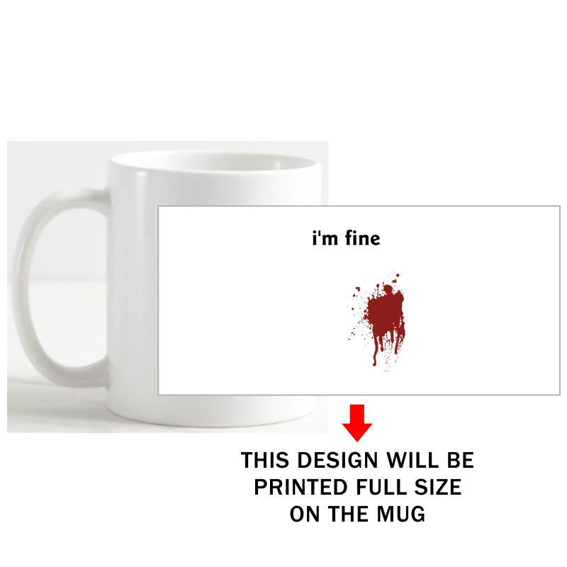 I'm Fine Blood Stain Funny Slogan Coffee Mug image I'm Fine Blood Stain Funny Slogan Coffee Mug image
