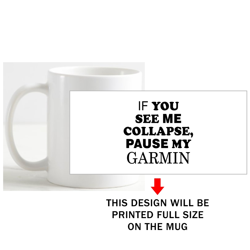 If You See Me Collapse Pause My Garmin Cycling Slogan Coffee Mug image If You See Me Collapse Pause My Garmin Cycling Slogan Coffee Mug image