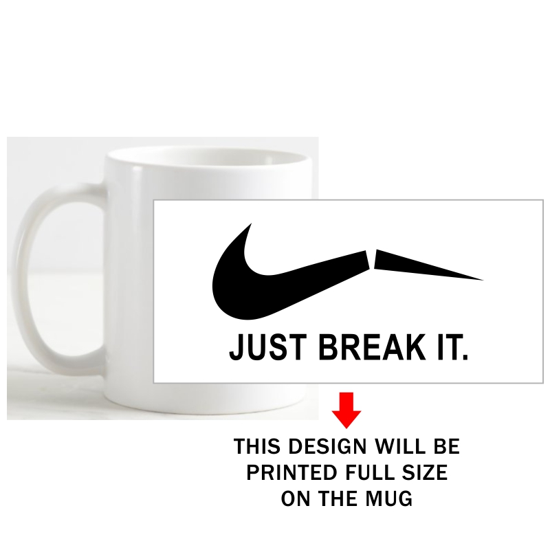 Just Break It Nike Logo Funny Slogan Coffee Mug image Just Break It Nike Logo Funny Slogan Coffee Mug image
