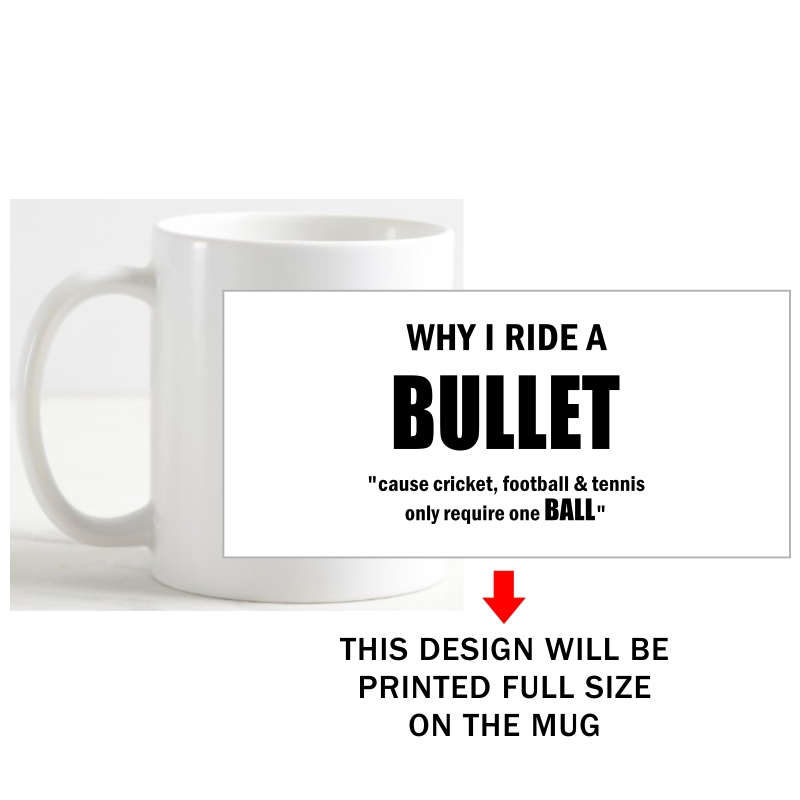 Why I Ride A Bullet Cause Cricket Football And Tennis Only Requires One Ball Biker Slogan Coffee Mug image Why I Ride A Bullet Cause Cricket Football And Tennis Only Requires One Ball Biker Slogan Coffee Mug image