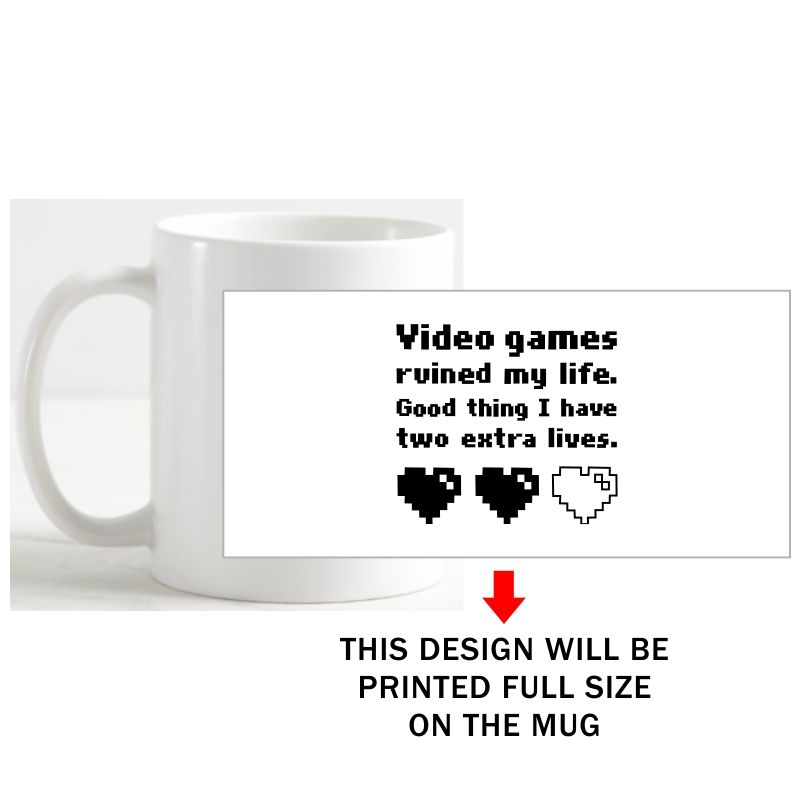 Video Games Ruined My Life Good Think I Have Two Extra Lives Gaming Coffee Mug image Video Games Ruined My Life Good Think I Have Two Extra Lives Gaming Coffee Mug image