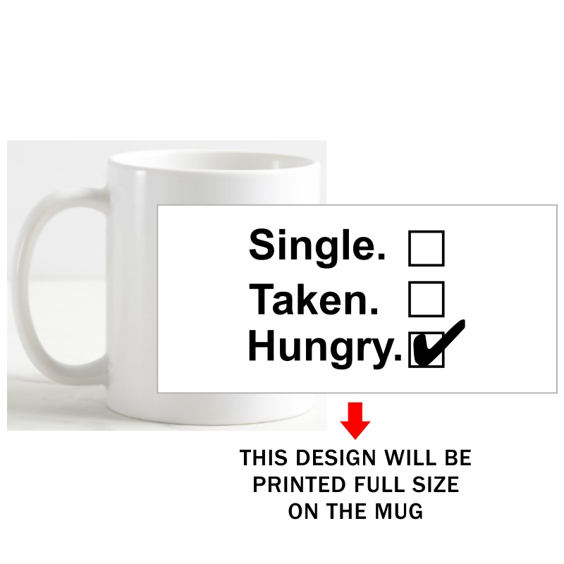 Single Taken Hungry Funny Slogan Coffee Mug image Single Taken Hungry Funny Slogan Coffee Mug image