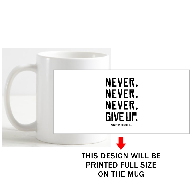 Never Never Never Give Up Winston Churchill Daily Motivational Slogan Coffee Mug image Never Never Never Give Up Winston Churchill Daily Motivational Slogan Coffee Mug image