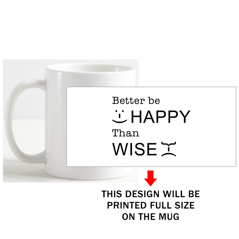 Better Be Happy Than Wise Funny Slogan Coffee Mug image Better Be Happy Than Wise Funny Slogan Coffee Mug image