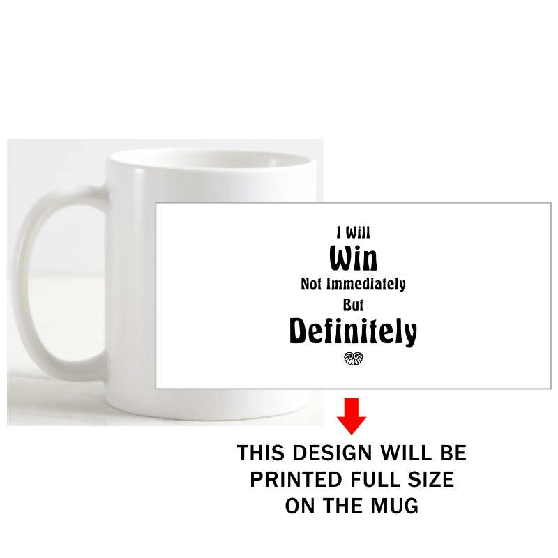 I Will Win Not Immediately But Definitely Daily Motivational Slogan Coffee Mug image I Will Win Not Immediately But Definitely Daily Motivational Slogan Coffee Mug image
