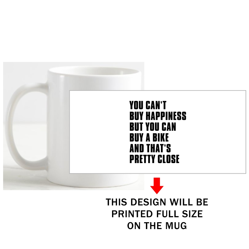 You Can't Buy Happiness But You Can Buy A Bike And That's Pretty Close Biker Slogan Coffee Mug image You Can't Buy Happiness But You Can Buy A Bike And That's Pretty Close Biker Slogan Coffee Mug image