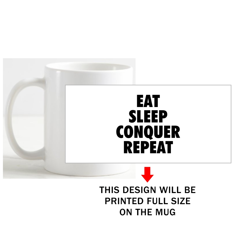 Eat Sleep Conquer Repeat Daily Motivational Slogan Coffee Mug image Eat Sleep Conquer Repeat Daily Motivational Slogan Coffee Mug image