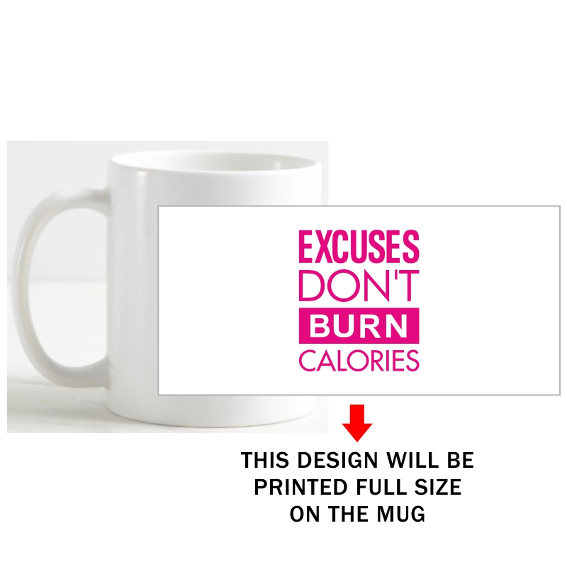 Excuses Don't Burn Calories Gym Motivational Slogan Coffee Mug image Excuses Don't Burn Calories Gym Motivational Slogan Coffee Mug image