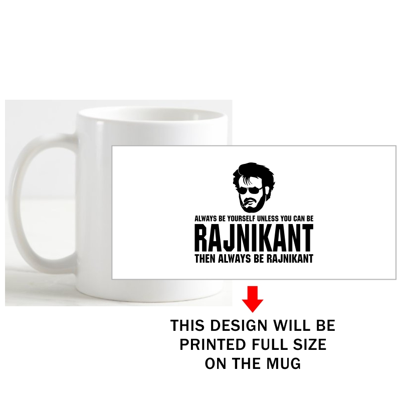 Always Be Yourself Unless You Can Be Rajnikant Then Always Be Rajnikant Movie Star Slogan Coffee Mug image Always Be Yourself Unless You Can Be Rajnikant Then Always Be Rajnikant Movie Star Slogan Coffee Mug image