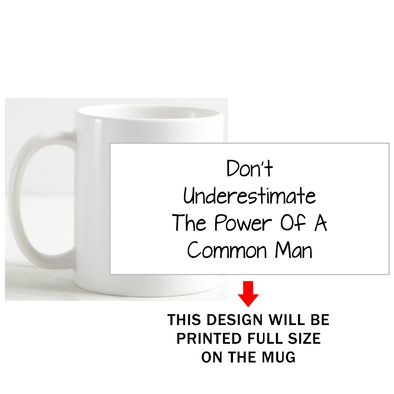 Don't Underestimate The Power Of A Common Man Movie Star Slogan Coffee Mug image Don't Underestimate The Power Of A Common Man Movie Star Slogan Coffee Mug image