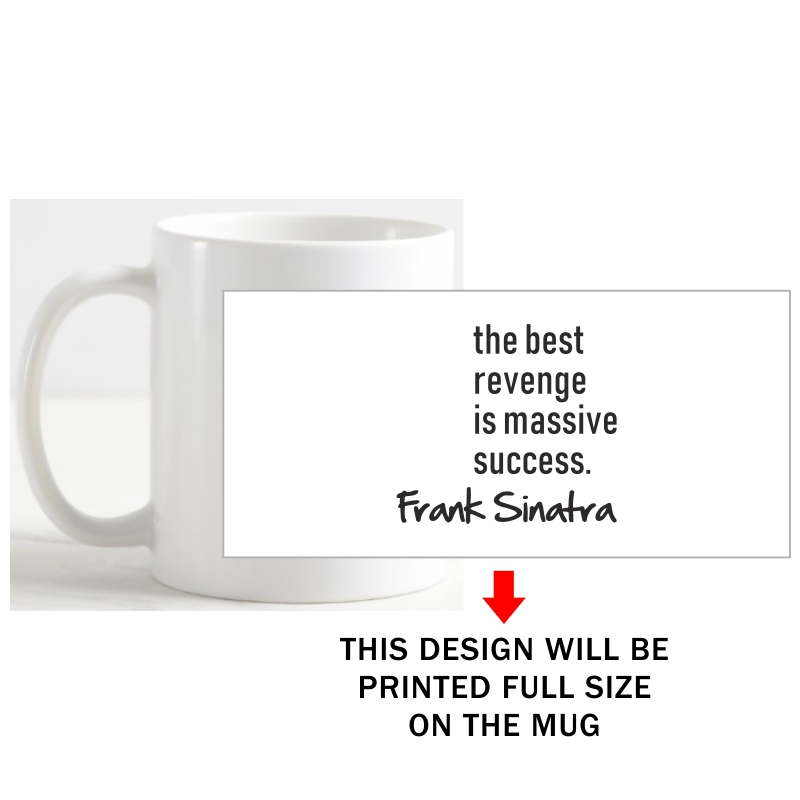 The Best Revenge Is Massive Success Frank Sinatra Motivational Quotes Coffee Mug image The Best Revenge Is Massive Success Frank Sinatra Motivational Quotes Coffee Mug image