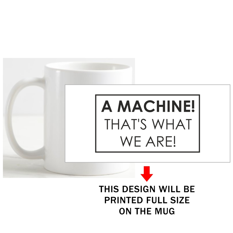 A Machine That Is What We Are Coffee Mug image A Machine That Is What We Are Coffee Mug image