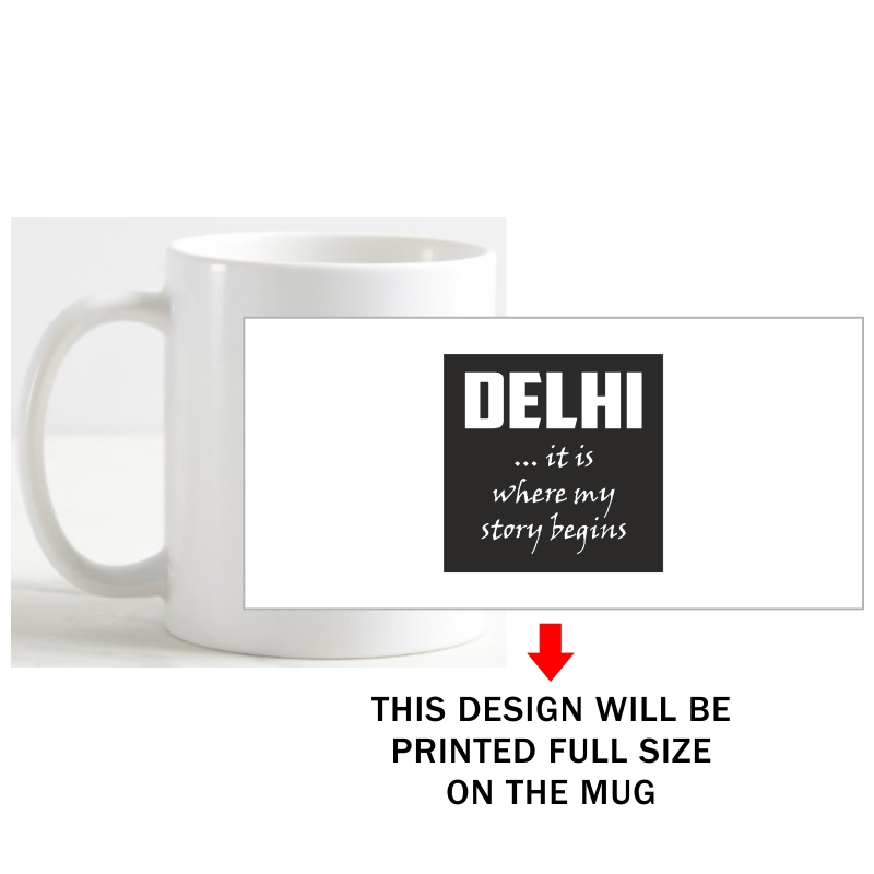 Delhi It Is Where My Story Begins Coffee Mug image Delhi It Is Where My Story Begins Coffee Mug image