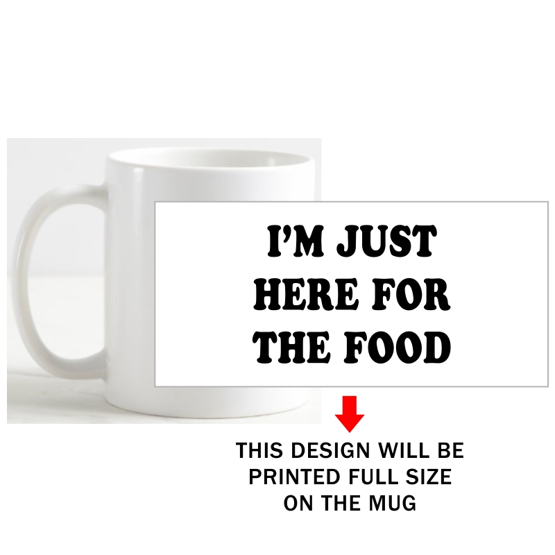 I'm Just Here For The Food Coffee Mug image I'm Just Here For The Food Coffee Mug image