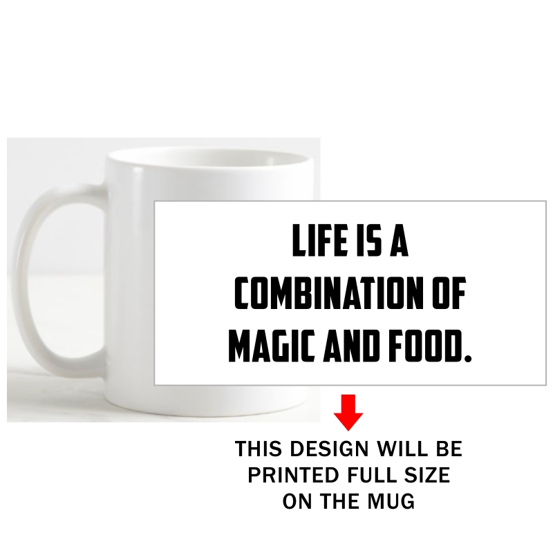 Life Is A Combination Of Magic And Food Coffee Mug image Life Is A Combination Of Magic And Food Coffee Mug image