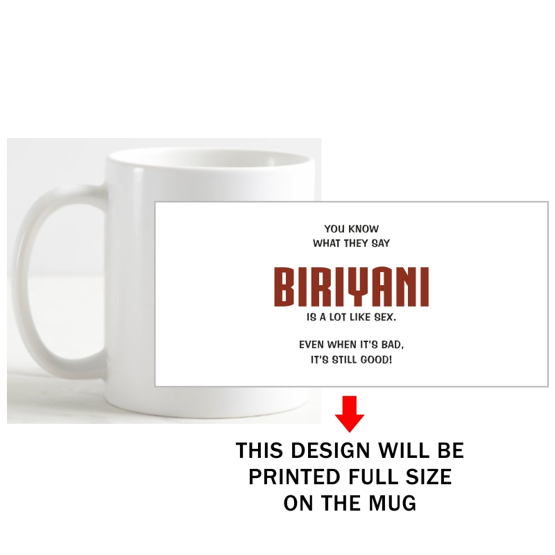 You Know What They Say Biriyani Is A Lot Like Sex. Even When It's Bad, It's Still Good! Coffee Mug image You Know What They Say Biriyani Is A Lot Like Sex. Even When It's Bad, It's Still Good! Coffee Mug image