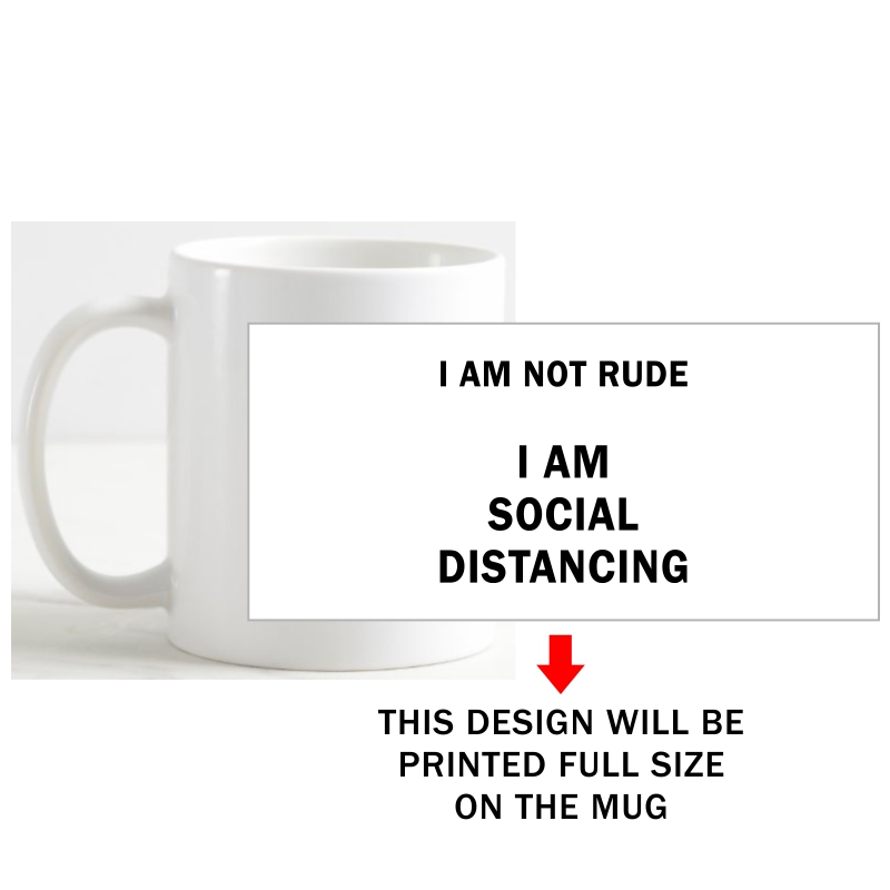 I Am Not Rude I Am Social Distancing Coffee Mug image I Am Not Rude I Am Social Distancing Coffee Mug image