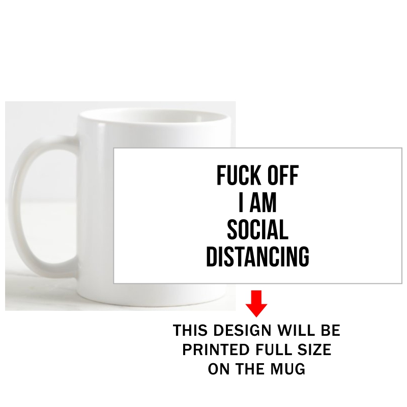 Fuck Off I Am Social Distancing Coffee Mug image Fuck Off I Am Social Distancing Coffee Mug image