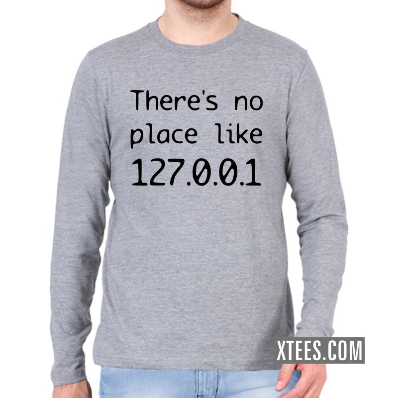 There's No Place Like 127.0.0.1 Geeks Slogan Full Sleeve Full Sleeve T-Shirts image There's No Place Like 127.0.0.1 Geeks Slogan Full Sleeve Full Sleeve T-Shirts image