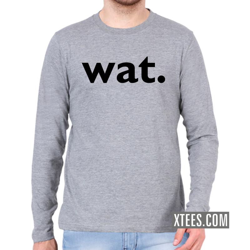 Wat Geeks Slogan Full Sleeve Full Sleeve T-Shirts image Wat Geeks Slogan Full Sleeve Full Sleeve T-Shirts image