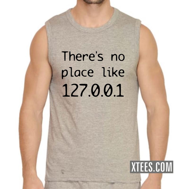 There's No Place Like 127.0.0.1 Geeks Slogan Sleeveless Vests image There's No Place Like 127.0.0.1 Geeks Slogan Sleeveless Vests image