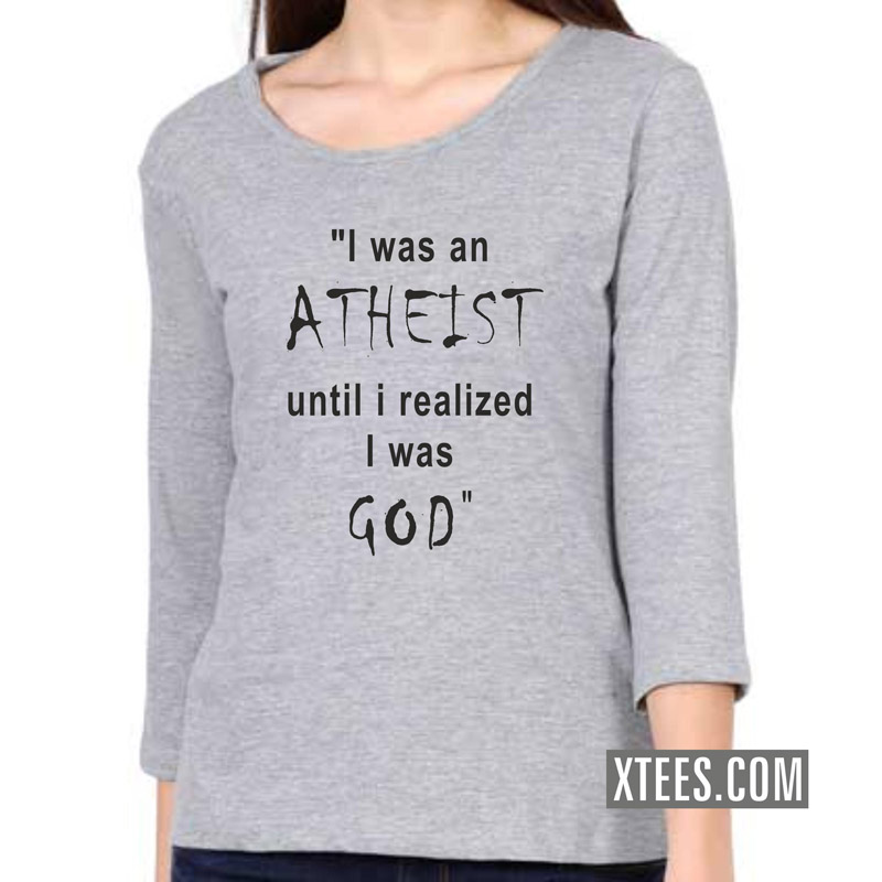 I Was An Athiest Until I Realized I Was God Funny Slogan Women 3 4th Sleeve T-Shirt image I Was An Athiest Until I Realized I Was God Funny Slogan Women 3 4th Sleeve T-Shirt image