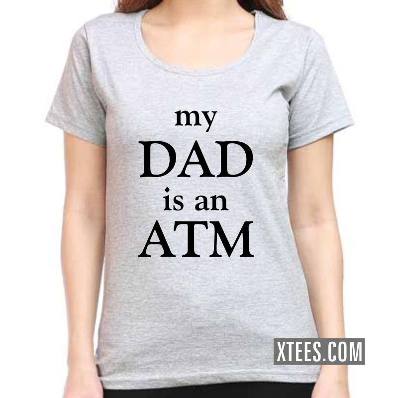 My Dad Is An Atm Funny Slogan Women T-Shirt image My Dad Is An Atm Funny Slogan Women T-Shirt image